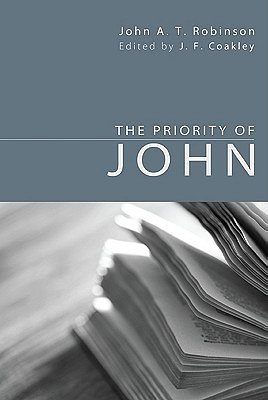 Cover Art for 9781610971027, The Priority of John by John A. t. Robinson