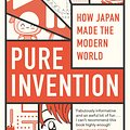 Cover Art for 9781472131874, Pure Invention: How Japan's Pop Culture Conquered the World by Matt Alt