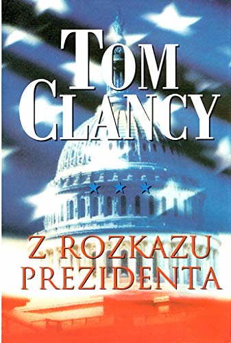 Cover Art for 9788086070667, Z rozkazu prezidenta ; z anglického originálu přeložil Jiří Špalek by Tom Clancy