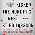 Cover Art for 9780307269997, The Girl Who Kicked the Hornet's Nest by Stieg Larsson