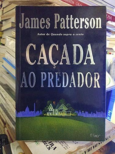 Cover Art for 9788532513724, Caçada ao Predador by James Patterson