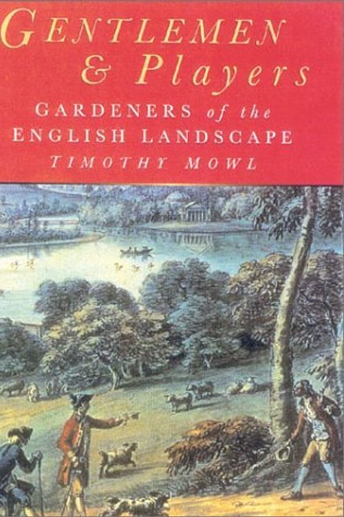 Cover Art for 9780750923248, Gentlemen & Players: Gardeners of the English Landscape by Timothy Mowl