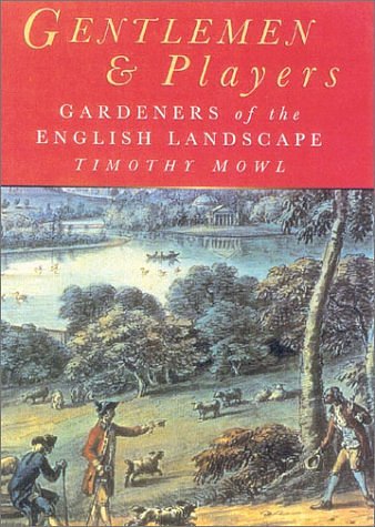 Cover Art for 9780750923248, Gentlemen & Players: Gardeners of the English Landscape by Timothy Mowl