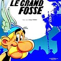 Cover Art for 9782864970002, Grand Fosse Asterix (Goscinny et Uderzo presentent une aventure d'Asterix) (French Edition) by Rene Goscinny, Albert Uderzo