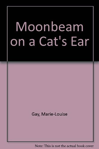 Cover Art for 9780773720534, Moonbeam on a Cat's Ear by Marie-Louise Gay