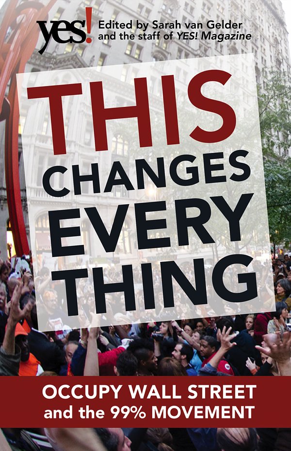 Cover Art for 9781609945879, This Changes Everything: Occupy Wall Street and the 99% Movement by Sarah Van Gelder