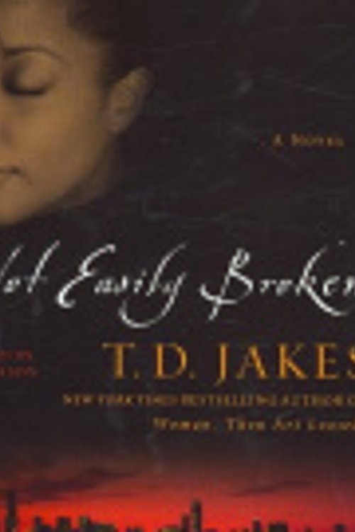 Cover Art for 9781600240881, Not Easily Broken by T. D. Jakes