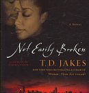 Cover Art for 9781600240881, Not Easily Broken by T. D. Jakes