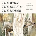 Cover Art for 9780763677541, The Wolf, the Duck, and the Mouse by Mac Barnett