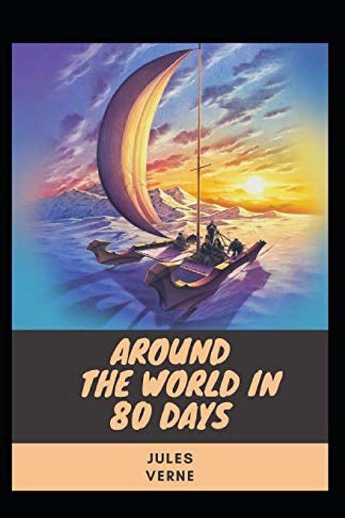 Cover Art for 9798732450330, Around the World in 80 Days: Jules Verne (Literature, Action And Adventure) [Annotated] by Jules Verne