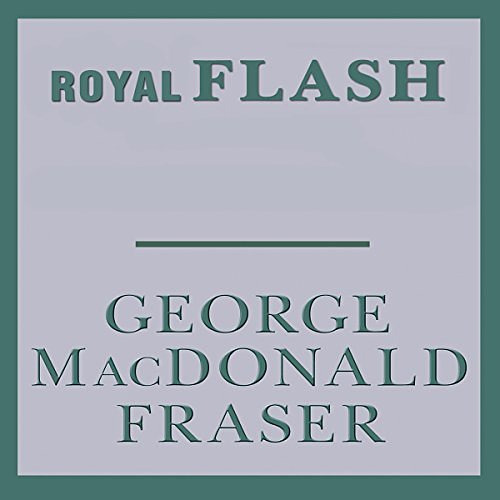 Cover Art for B009WWOI78, Royal Flash: Flashman, Book 2 by George MacDonald Fraser