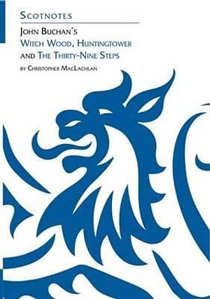 John Buchan : "Witch Wood", "Huntingtower" & "The Thirty-nine Steps"
