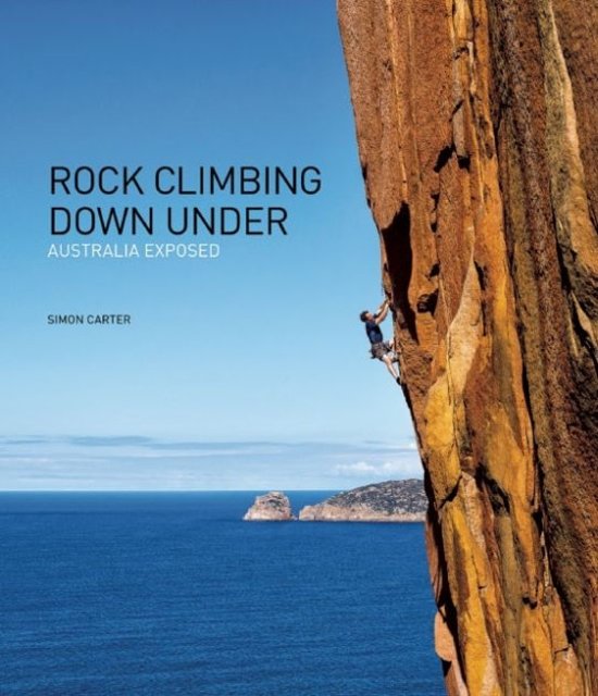 Cover Art for 9780987087485, Rock Climbing Down Under - Australia Exposed by Simon Carter