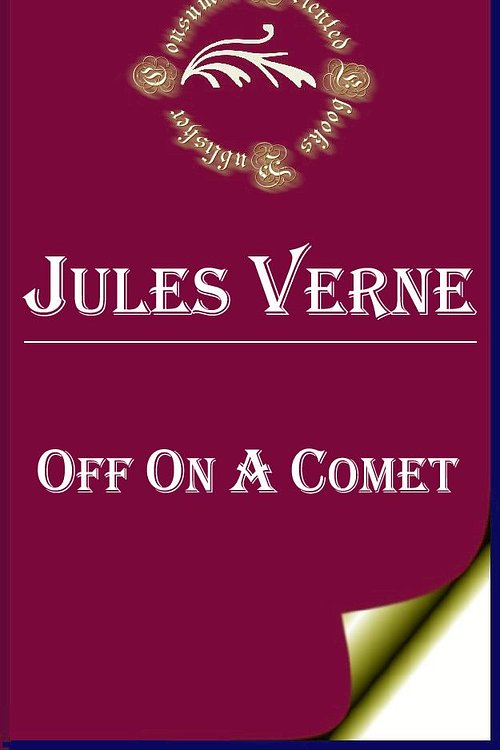 Cover Art for 1230000245672, Off on a Comet by Jules Verne