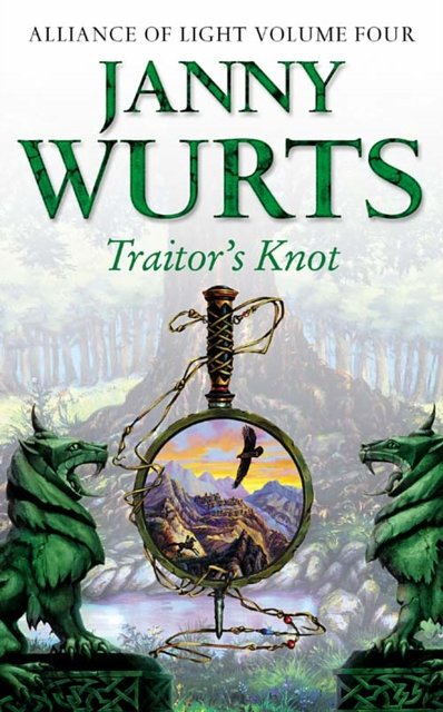 Cover Art for 9780007101146, Traitor’s Knot: Fourth Book of The Alliance of Light (The Wars of Light and Shadow, Book 7) by Janny Wurts