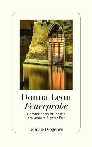 Cover Art for 9783257072839, Feuerprobe: Commissario Brunettis dreiunddreißigster Fall by Donna Leon