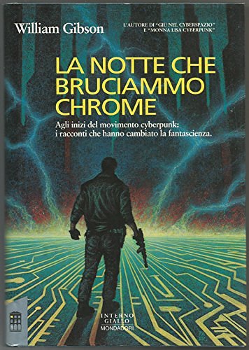 Cover Art for 9788804377610, La notte che bruciammo Chrome by William Gibson