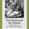 Cover Art for B00FBBME9S, The Cheese and the Worms by Carlo Ginzburg