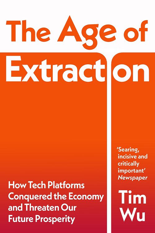 Cover Art for 9781847927125, The Age of Extraction by Tim Wu