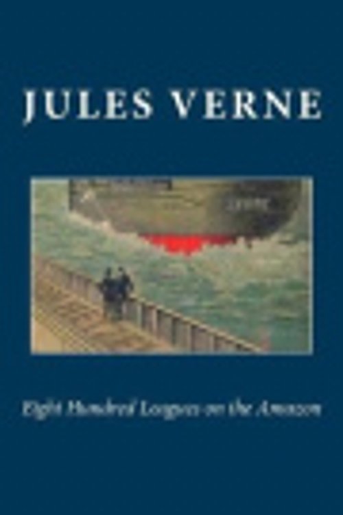 Cover Art for 9781547177837, Eight Hundred Leagues on the Amazon by Jules Verne