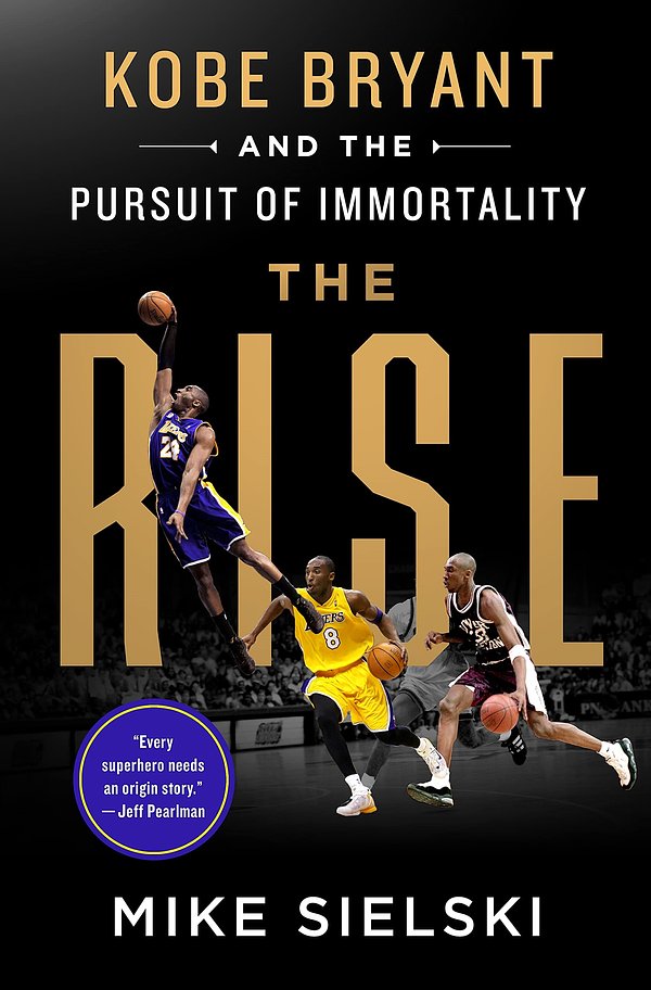 Cover Art for 9781529096033, The Rise: Kobe Bryant and the Pursuit of Immortality by Mike Sielski