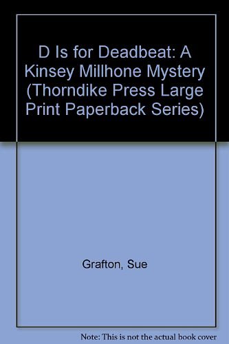 Cover Art for 9780816151479, D Is for Deadbeat: A Kinsey Millhone Mystery (Thorndike Press Large Print Paperback Series) by Sue Grafton