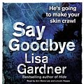 Cover Art for 9781409113393, Say Goodbye by Lisa Gardner