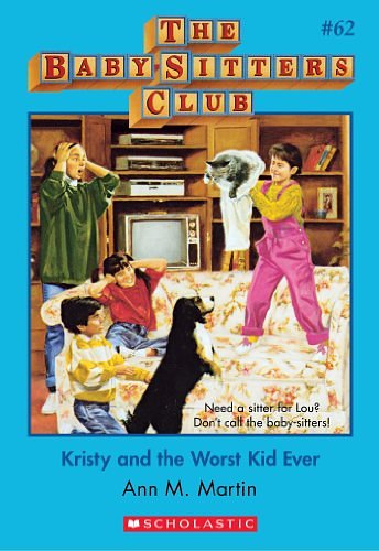 Cover Art for B00IK482M6, The Baby-Sitters Club #62: Kristy and the Worst Kid Ever by Ann M. Martin