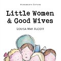 Cover Art for 9781853261169, Little Women and Good Wives by Louisa May Alcott