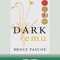 Cover Art for 9780369338723, Dark Emu: Aboriginal Australia and the Birth of Agriculture, New Edition by Bruce Pascoe