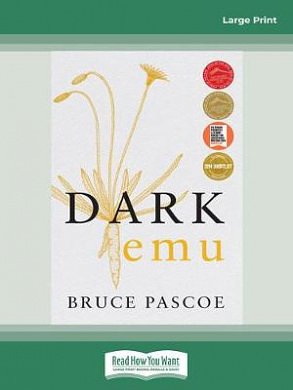 Cover Art for 9780369338723, Dark Emu: Aboriginal Australia and the Birth of Agriculture, New Edition by Bruce Pascoe