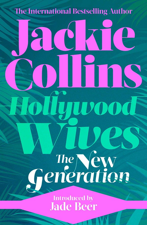 Cover Art for 9781398515253, Hollywood Wives: The New Generation: introduced by Jade Beer by Jackie Collins