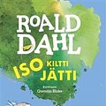 Cover Art for 9789518840346, Iso kiltti jätti by Roald Dahl, Tuomas Nevanlinna