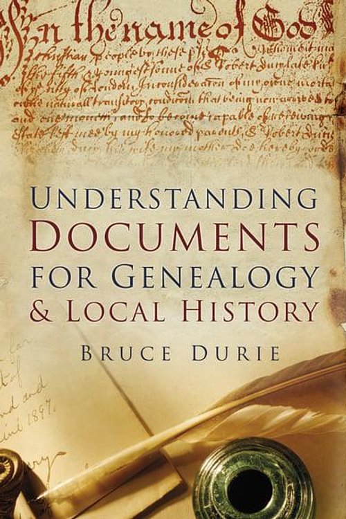 Cover Art for 9780752464640, Understanding Documents for Genealogy & Local History by Bruce Durie