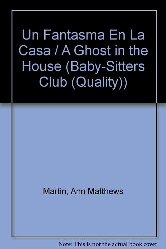 Cover Art for 9780785715795, Un Fantasma En La Casa / A Ghost in the House (Baby-Sitters Club (Quality)) by Ann Matthews Martin