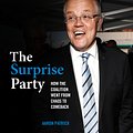 Cover Art for 9781760642174, The Surprise Party: How the Coalition Went from Chaos to Comeback by Aaron Patrick