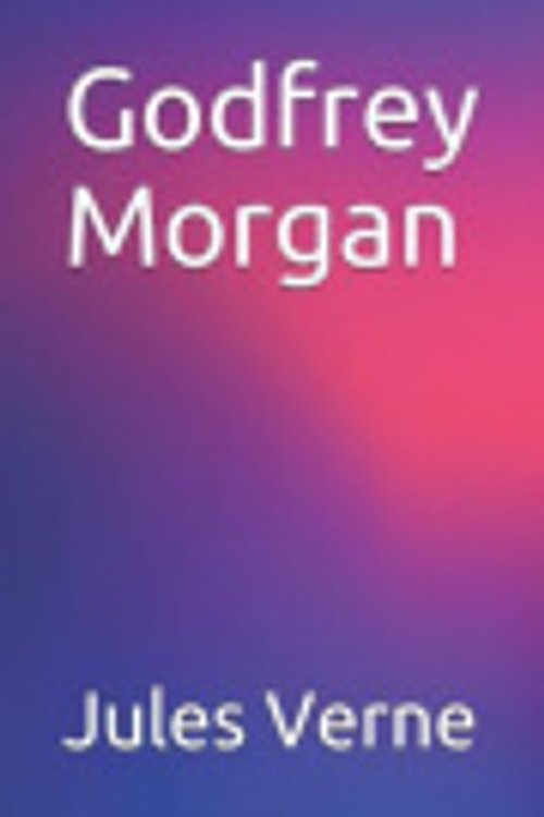 Cover Art for 9798672290812, Godfrey Morgan by Jules Verne