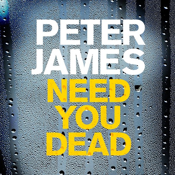 Cover Art for 9781509826407, Need You Dead by Peter James