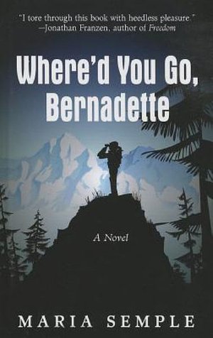 Cover Art for 9781410453068, Where'd You Go, Bernadette by Maria Semple