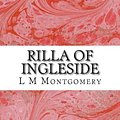 Cover Art for 9781505363623, Rilla of Ingleside(L M Montgomery Classics Collection) by M Montgomery, L