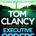 Cover Art for 9781408727973, Executive Orders by Tom Clancy