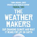 Cover Art for 9780141926377, The Weather Makers by Tim Flannery