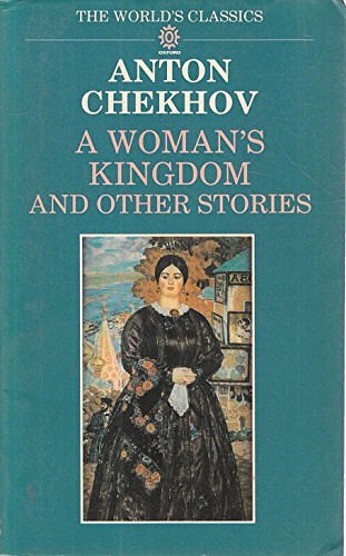 Cover Art for 9780192822093, A Woman's Kingdom and Other Stories (Oxford World's Classics) by Anton Chekhov