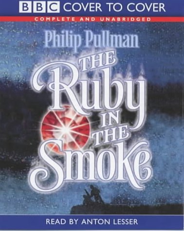 Cover Art for 9781855491397, The Ruby in the Smoke (Cover to Cover) by Philip Pullman, Anton Lesser