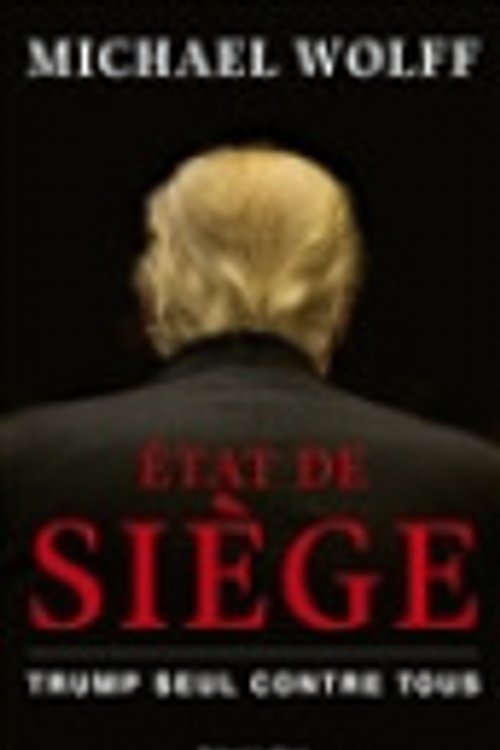 Cover Art for 9782221240915, Etat de siège : Trump seul contre tous by Michael Wolff