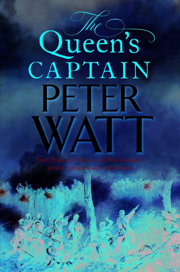 Cover Art for 9781760555344, The Queen's Captain: Colonial Series Book 3 by Peter Watt