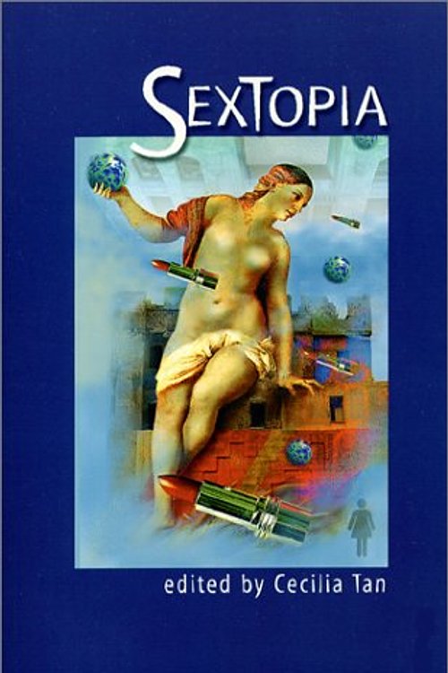 Cover Art for 9781885865311, Sextopia: Stories of Sex and Society by Cecilia Tan