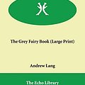 Cover Art for 9781846371486, The Grey Fairy Book by Andrew Lang