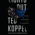 Cover Art for 9781101888933, Lights Out: A Cyberattack, a Nation Unprepared, Surviving the Aftermath by Ted Koppel