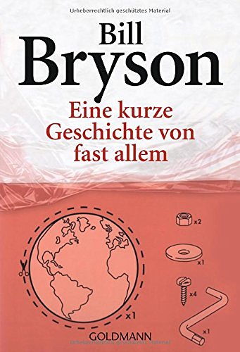 Cover Art for 9783442460717, Eine Kurze Geschichte Von Fast Allem by Bill Bryson